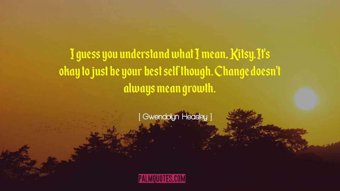 Best Self quotes by Gwendolyn Heasley