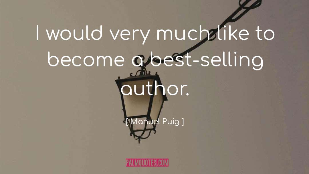 Best Selling Thriller Authors quotes by Manuel Puig