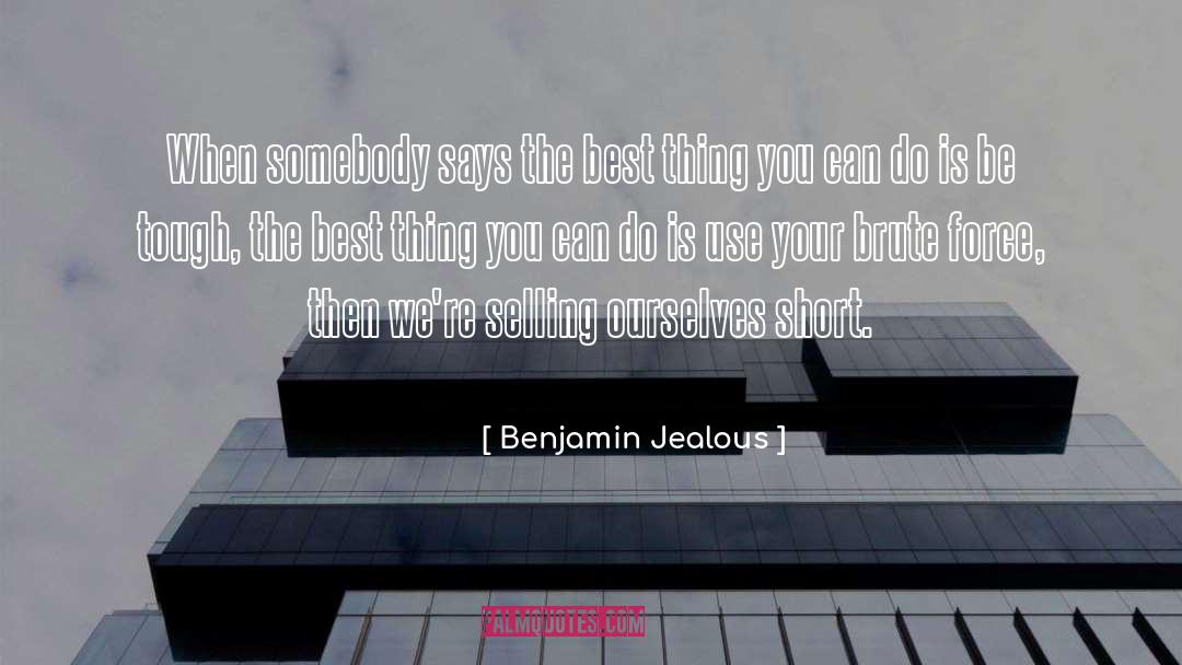 Best Selling Writers quotes by Benjamin Jealous