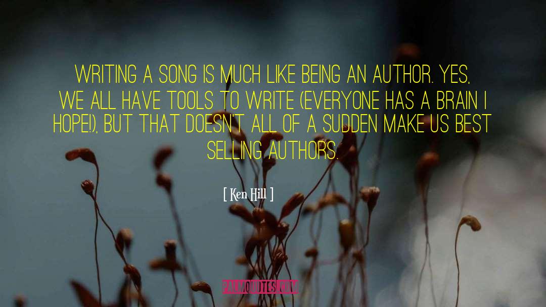 Best Selling Writers quotes by Ken Hill