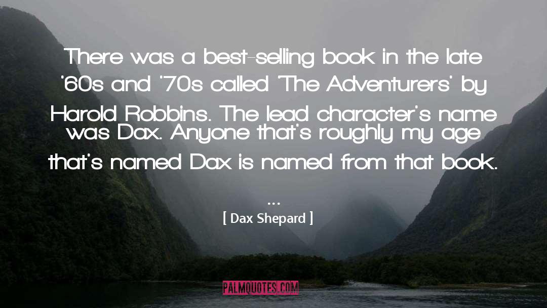 Best Selling Writers quotes by Dax Shepard