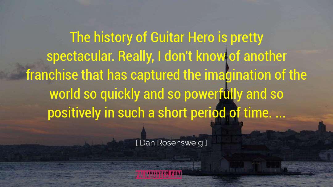 Best Short quotes by Dan Rosensweig