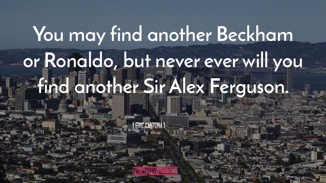 Best Sir Alex Ferguson quotes by Eric Cantona