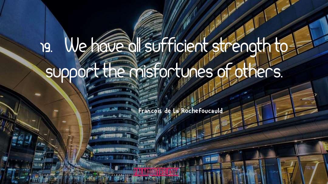 Best Strength quotes by Francois De La Rochefoucauld