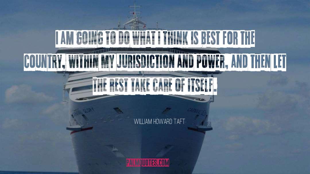 Best Take Care quotes by William Howard Taft