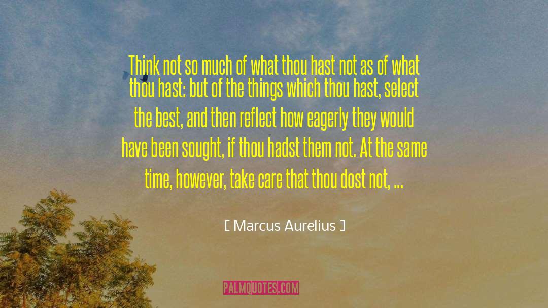 Best Take Care quotes by Marcus Aurelius