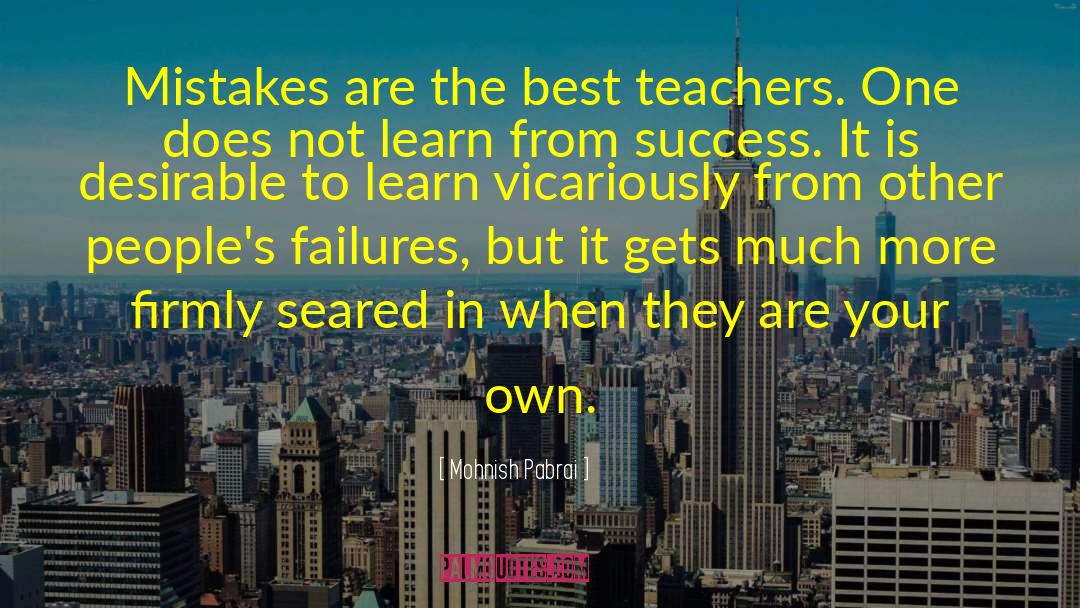 Best Teacher quotes by Mohnish Pabrai