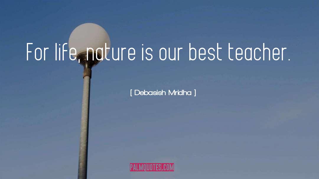 Best Teacher quotes by Debasish Mridha