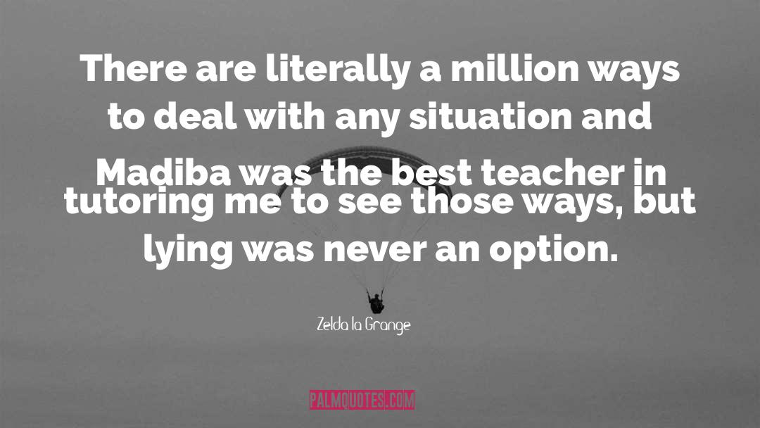 Best Teacher quotes by Zelda La Grange
