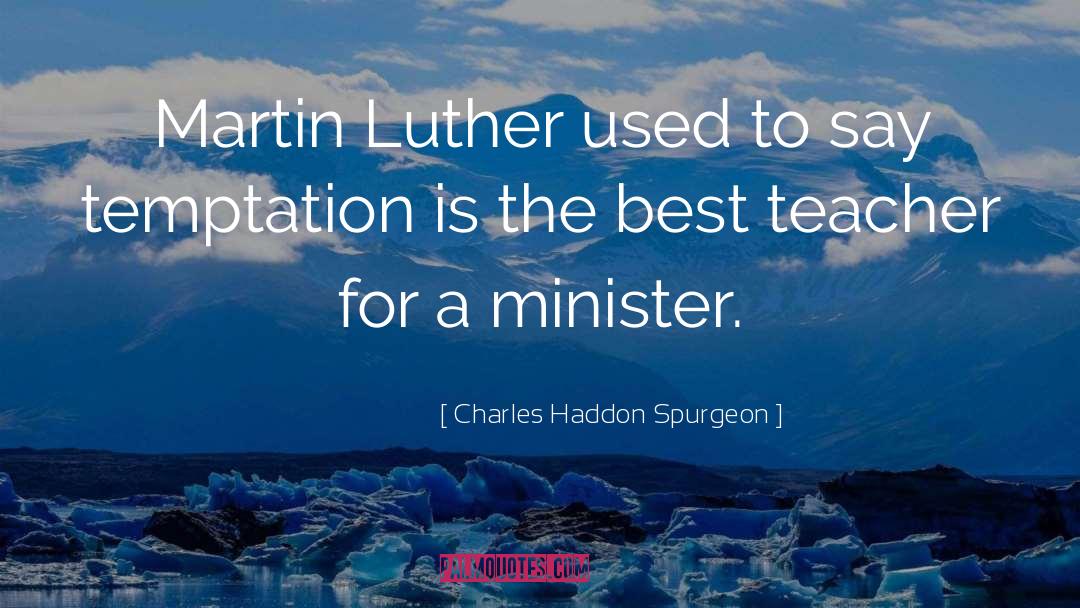 Best Teacher quotes by Charles Haddon Spurgeon