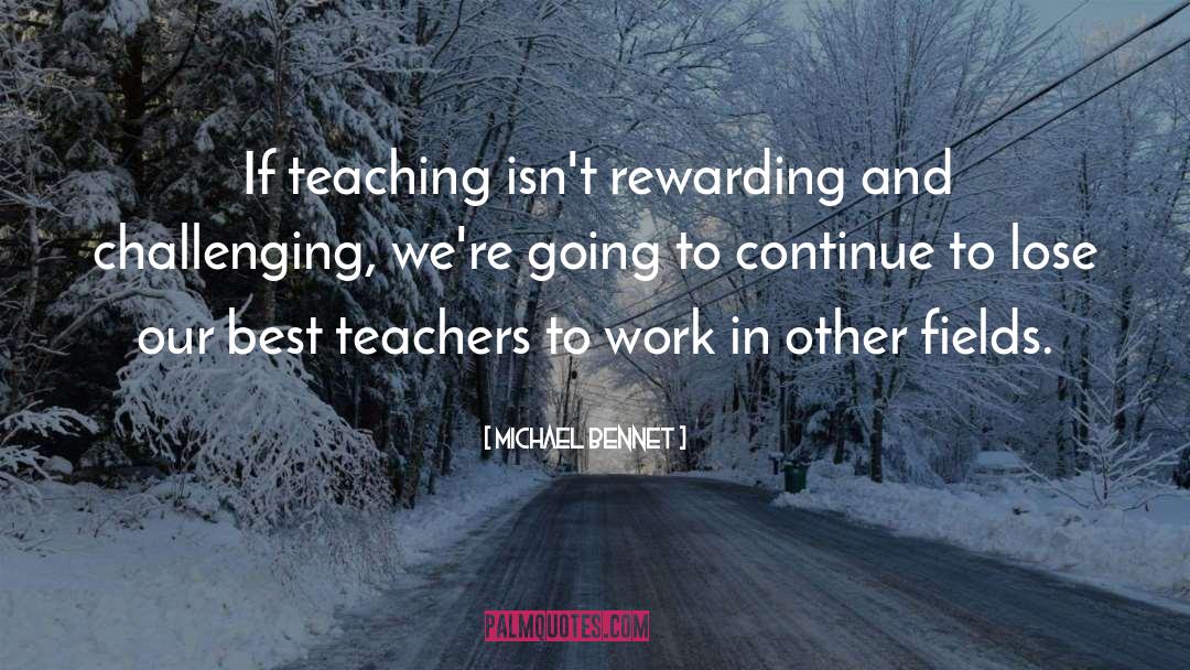 Best Teachers quotes by Michael Bennet