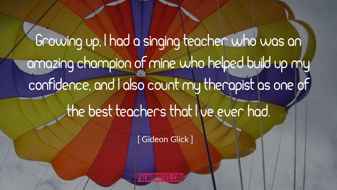 Best Teachers quotes by Gideon Glick