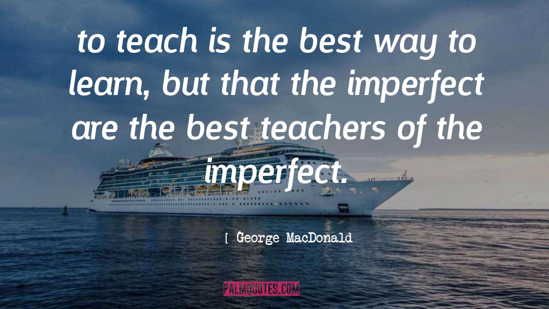 Best Teachers quotes by George MacDonald