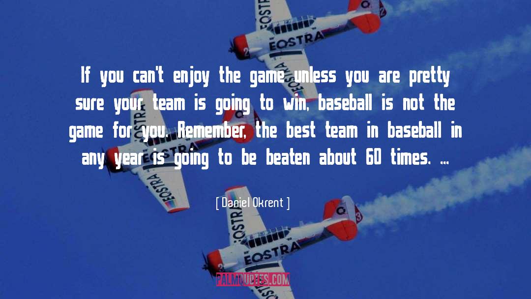 Best Team quotes by Daniel Okrent