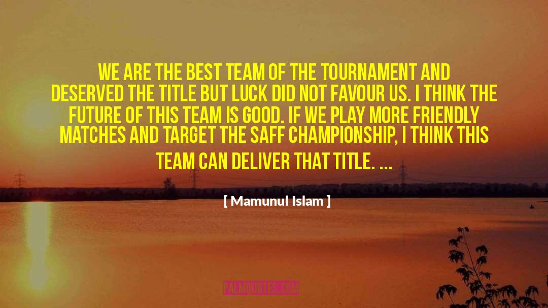 Best Team quotes by Mamunul Islam