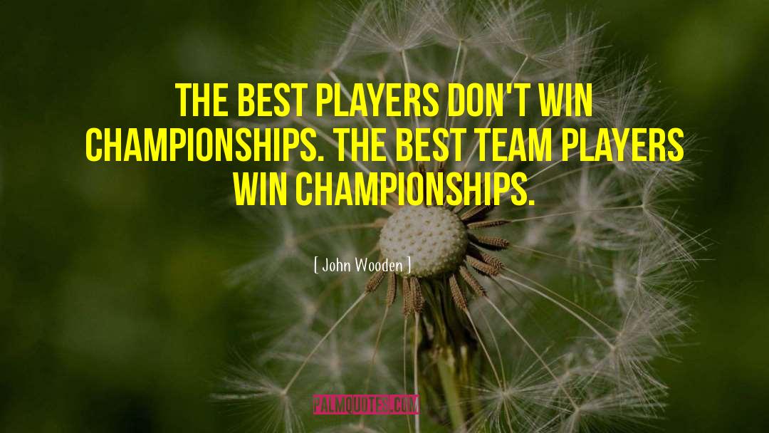 Best Team quotes by John Wooden