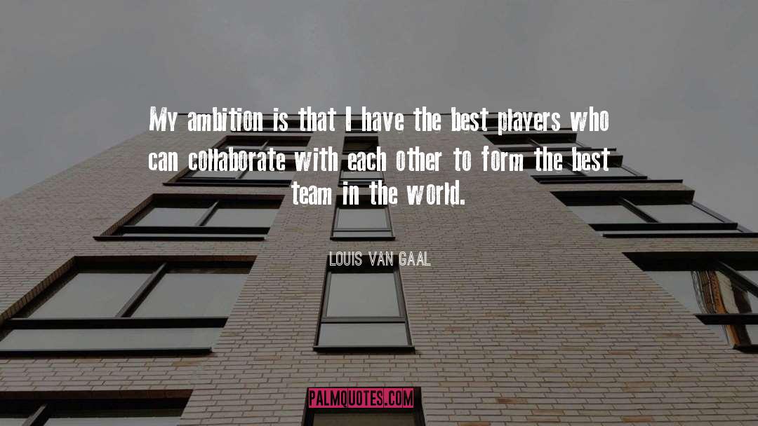 Best Team quotes by Louis Van Gaal