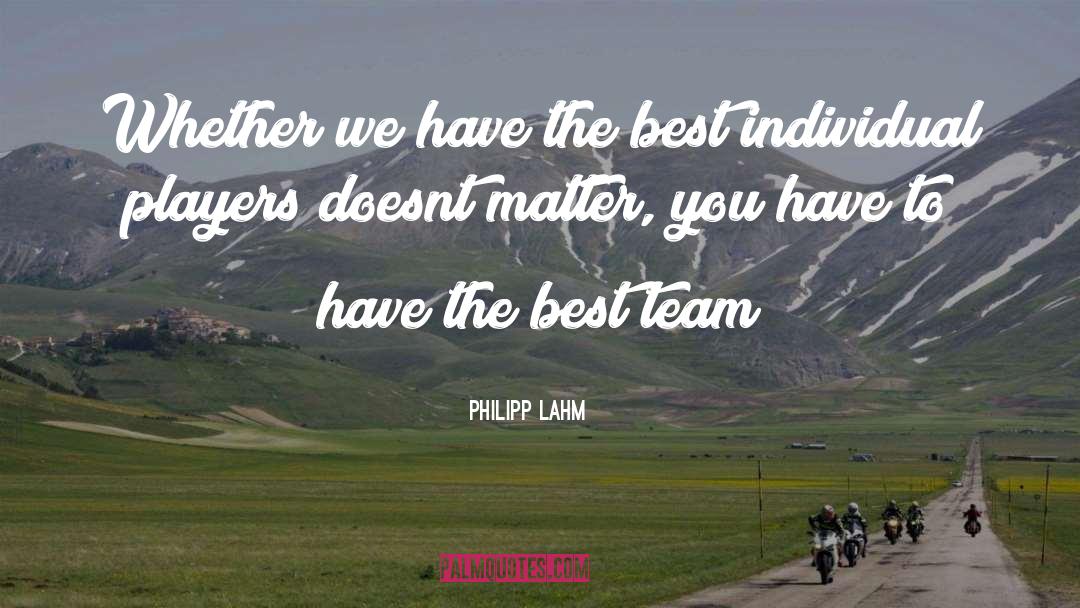 Best Team quotes by Philipp Lahm