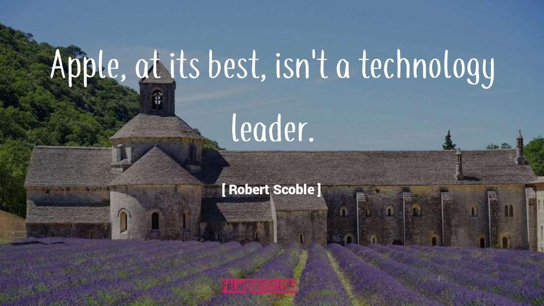 Best Technology quotes by Robert Scoble
