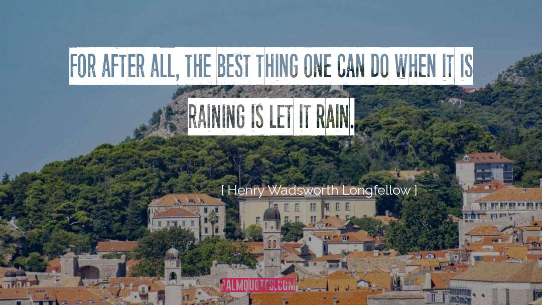 Best Thing quotes by Henry Wadsworth Longfellow