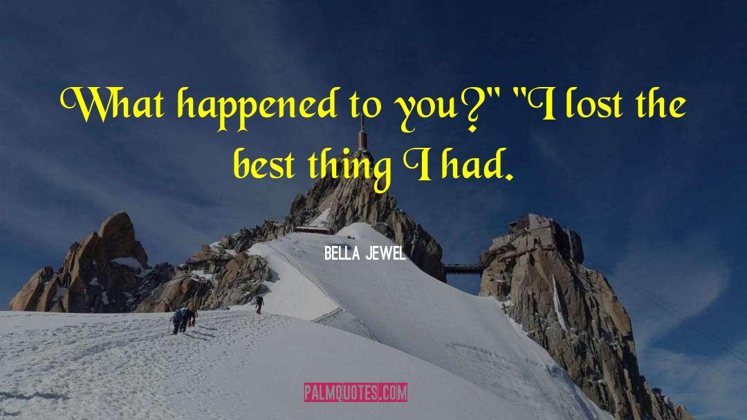 Best Thing quotes by Bella Jewel
