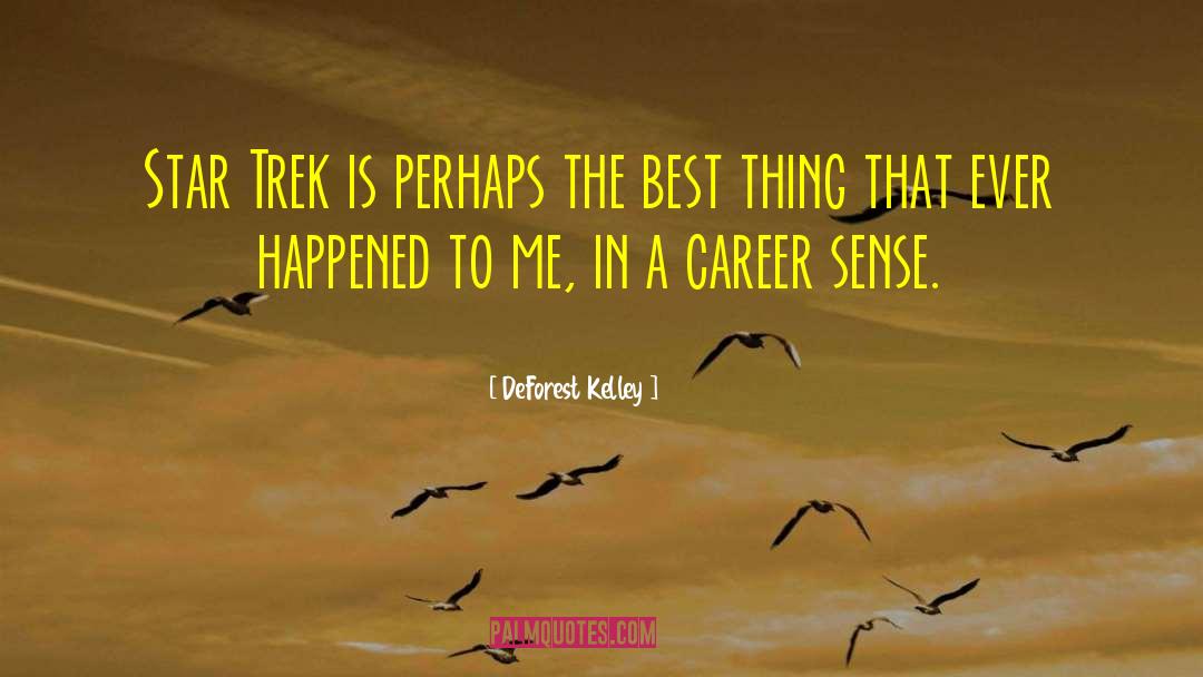 Best Thing That Ever Happened To Me quotes by DeForest Kelley