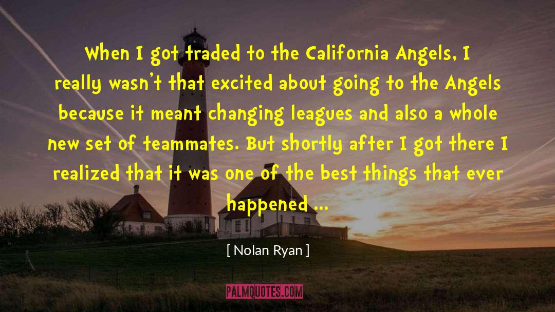 Best Thing That Ever Happened To Me quotes by Nolan Ryan