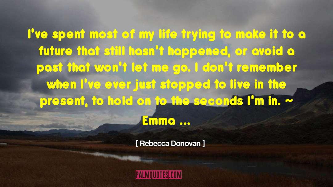 Best Thing That Ever Happened To Me quotes by Rebecca Donovan