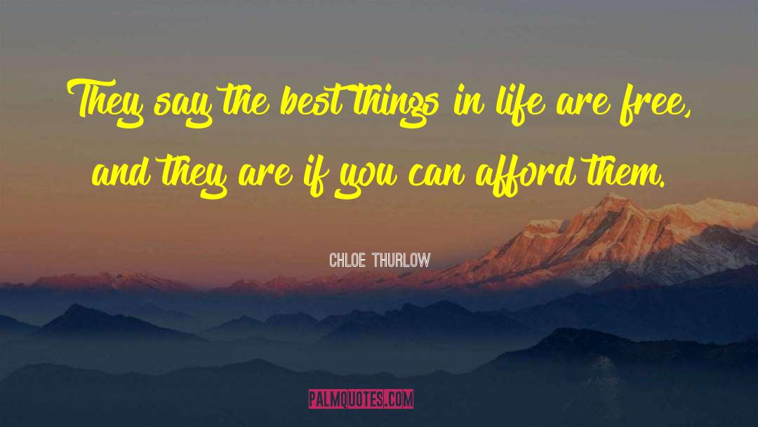 Best Things In Life Are Free quotes by Chloe Thurlow