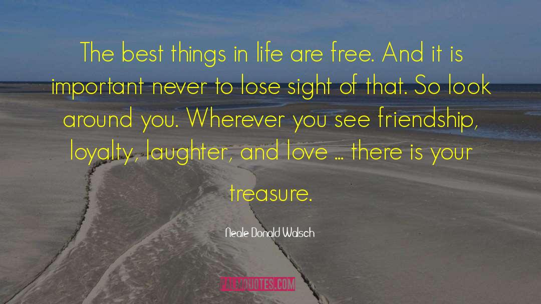 Best Things In Life Are Free quotes by Neale Donald Walsch