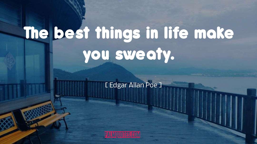 Best Things In Life quotes by Edgar Allan Poe