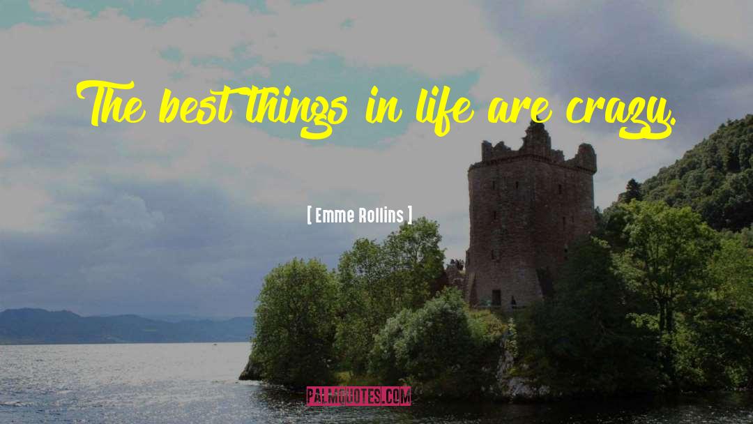 Best Things In Life quotes by Emme Rollins