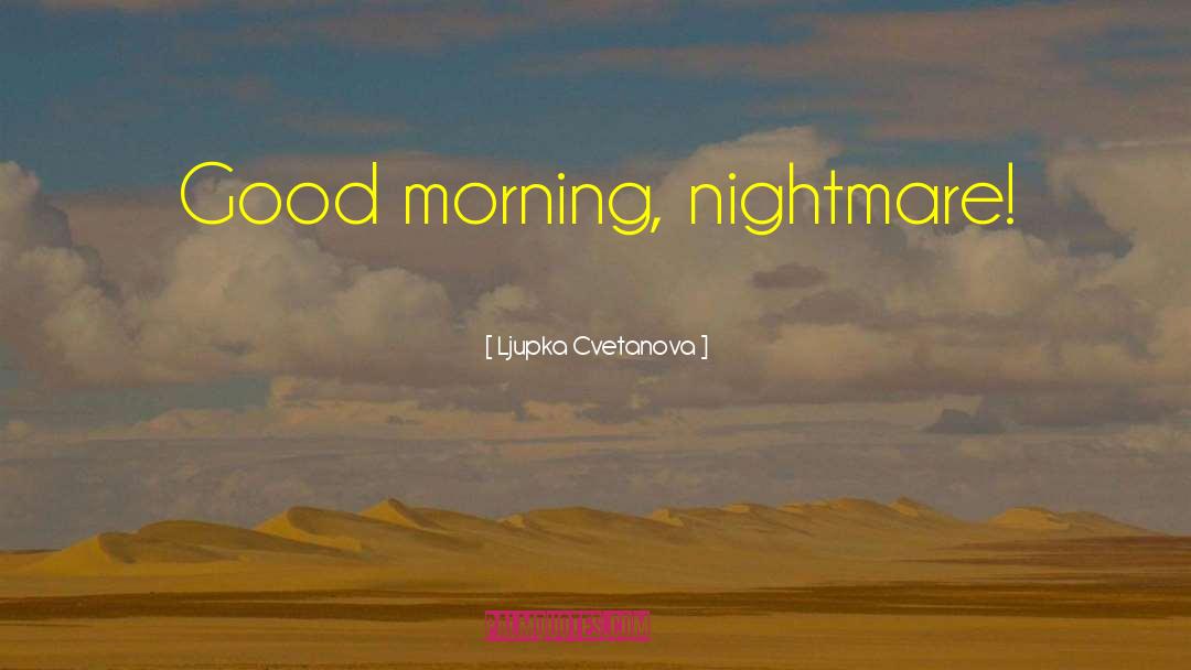 Best Thursday Good Morning quotes by Ljupka Cvetanova