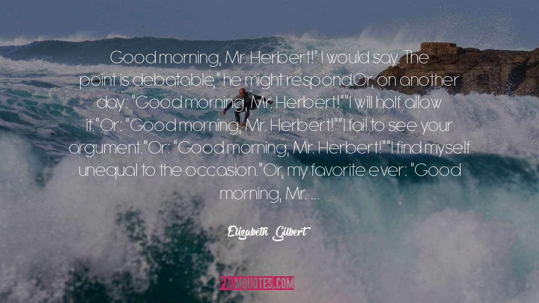 Best Thursday Good Morning quotes by Elizabeth Gilbert