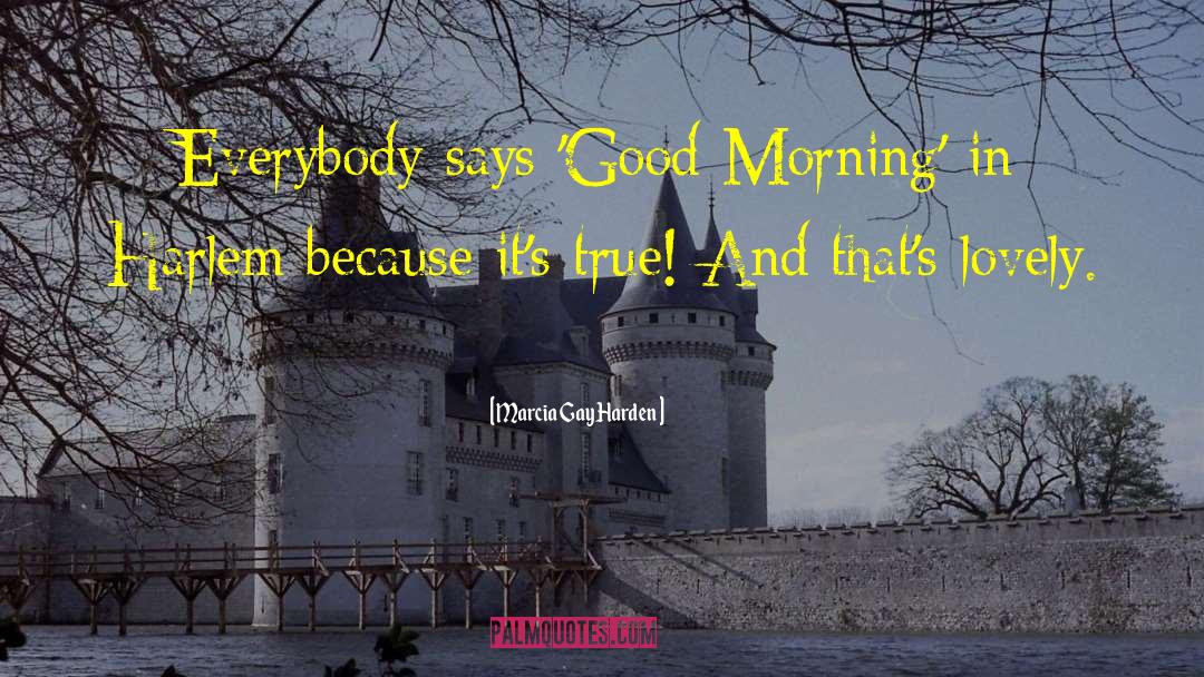 Best Thursday Good Morning quotes by Marcia Gay Harden