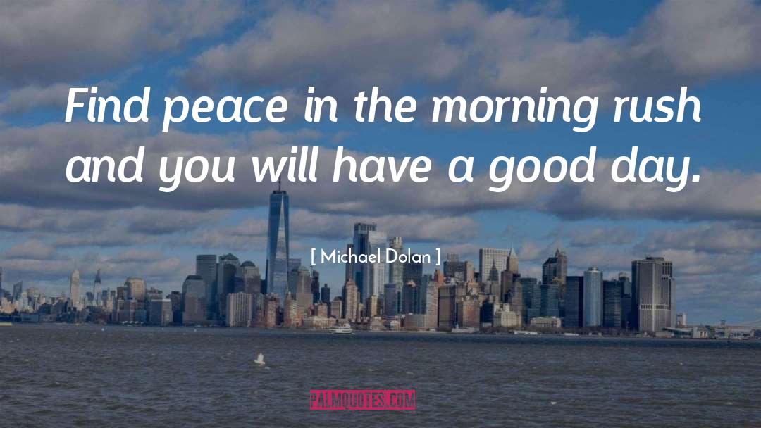 Best Thursday Good Morning quotes by Michael Dolan