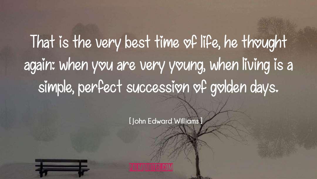 Best Time Of Life quotes by John Edward Williams
