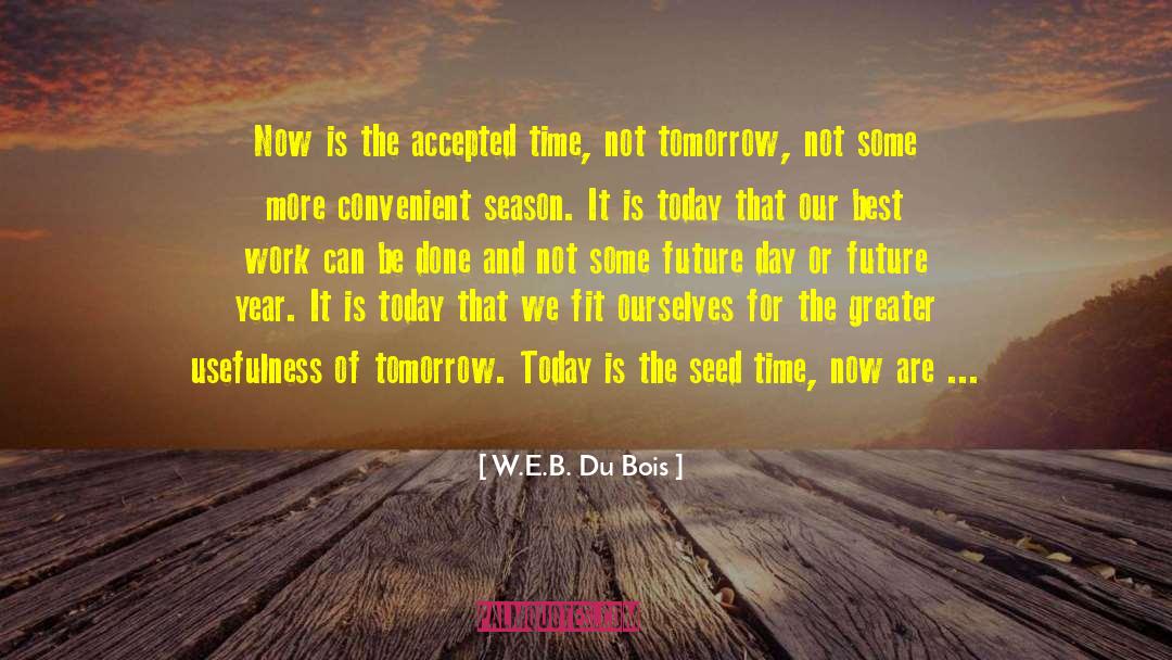 Best Time Of Life quotes by W.E.B. Du Bois