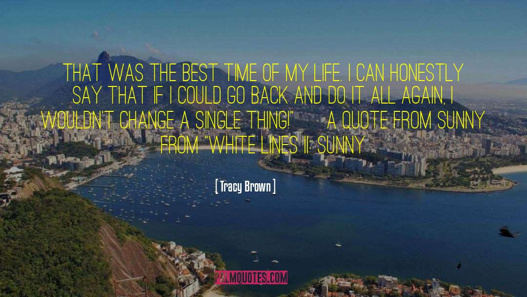 Best Time Of My Life quotes by Tracy Brown