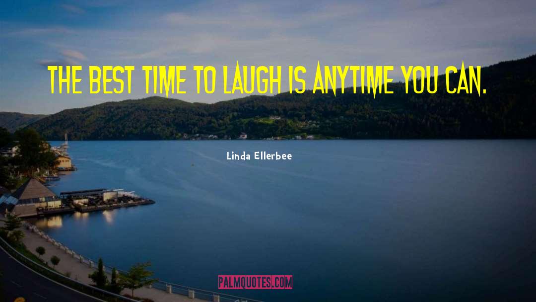 Best Times quotes by Linda Ellerbee