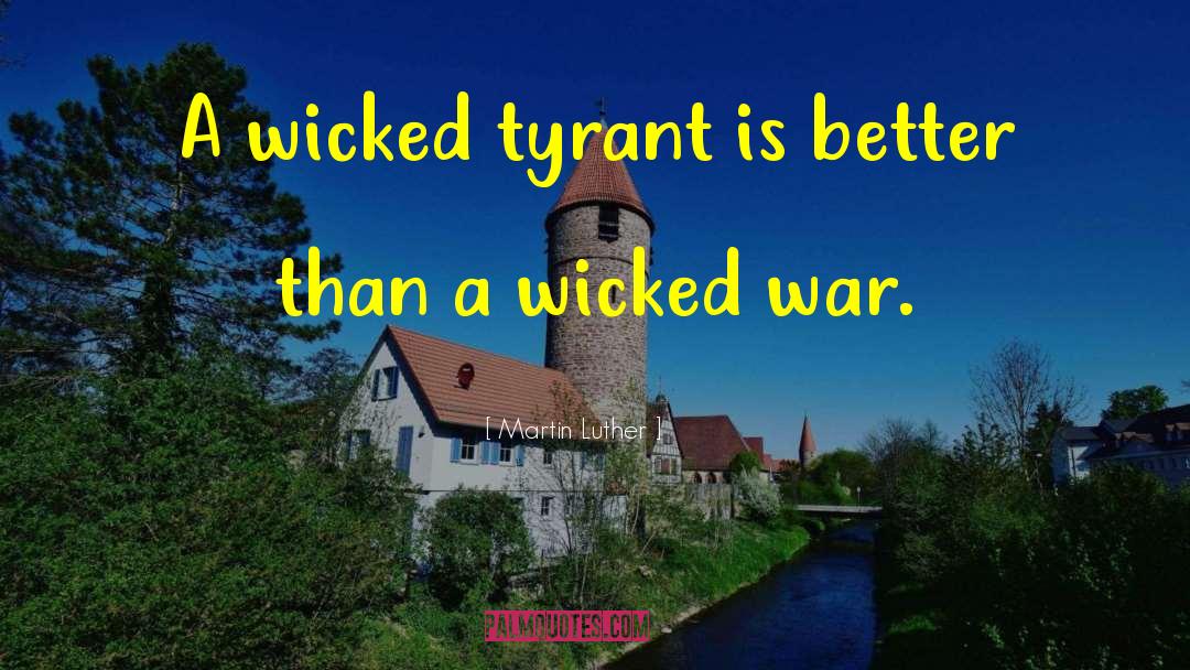 Best Tyrants quotes by Martin Luther
