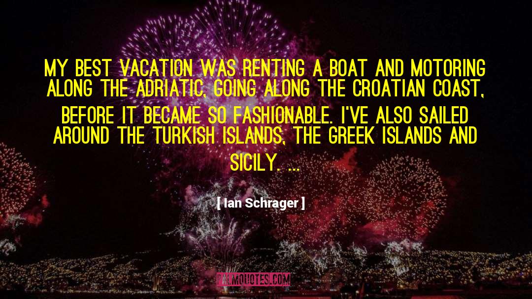 Best Vacation quotes by Ian Schrager