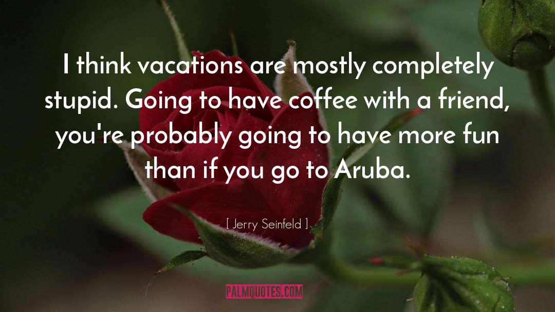 Best Vacation quotes by Jerry Seinfeld