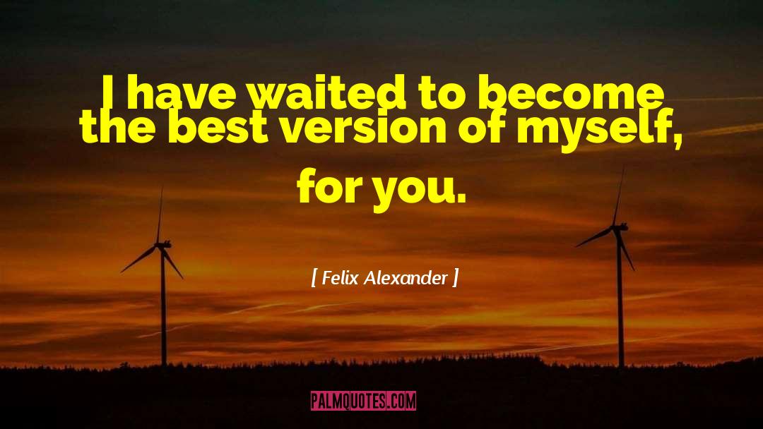 Best Version quotes by Felix Alexander