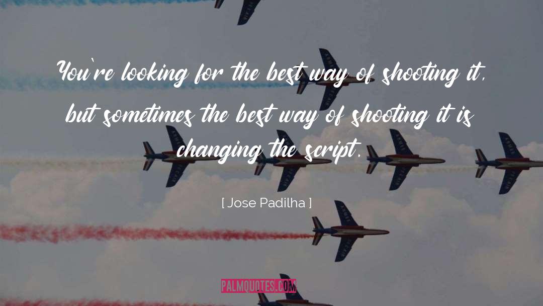 Best Way quotes by Jose Padilha