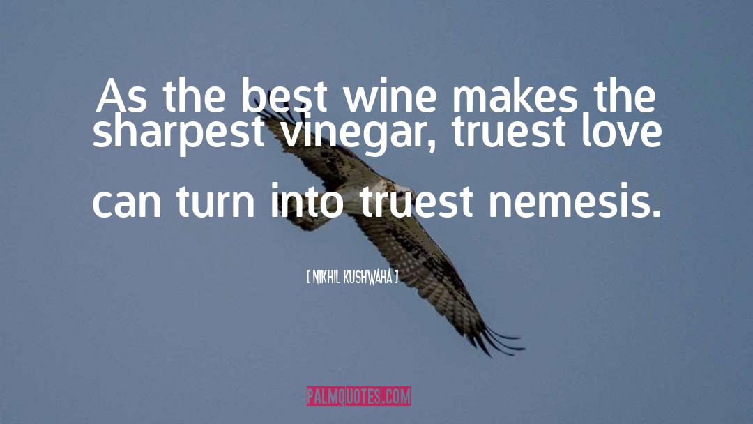 Best Wine quotes by Nikhil Kushwaha