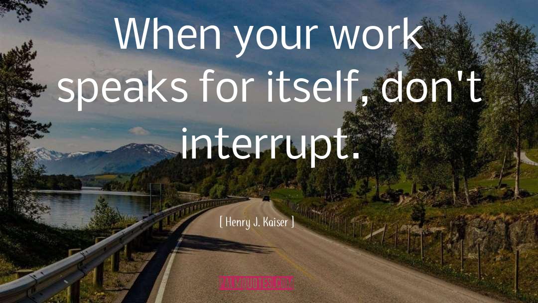 Best Work quotes by Henry J. Kaiser