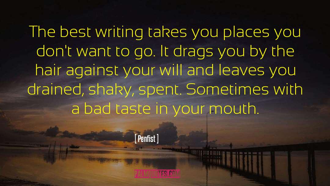 Best Writing quotes by Penfist