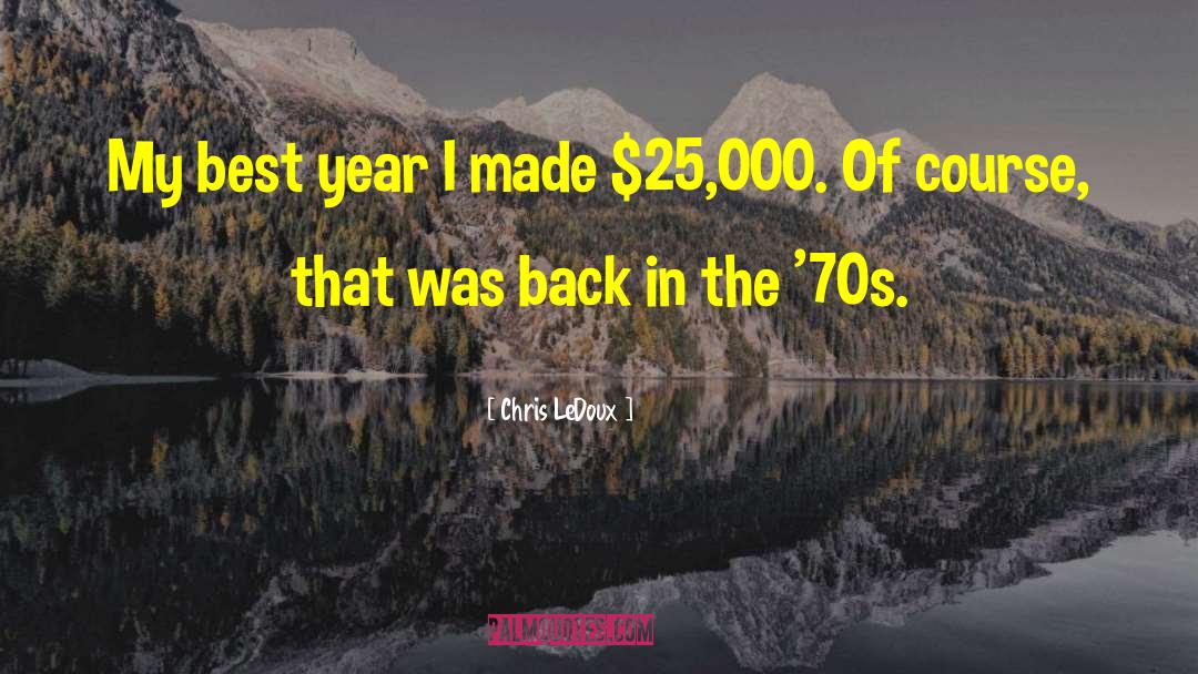 Best Year quotes by Chris LeDoux