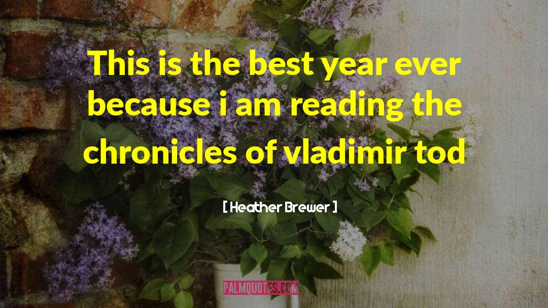 Best Year quotes by Heather Brewer